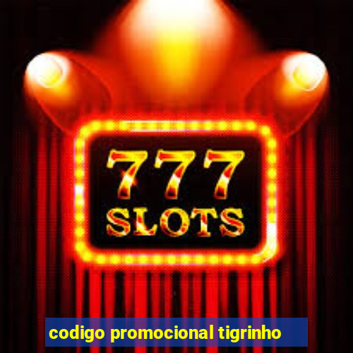 codigo promocional tigrinho